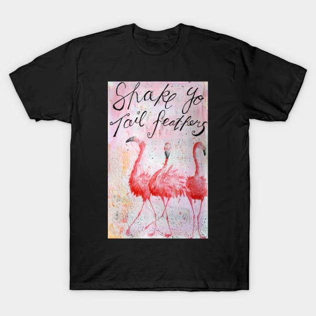 Shake 'yo tail feathers T-Shirt by MyCraftyNell